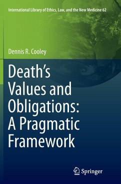 Death¿s Values and Obligations: A Pragmatic Framework - Cooley, Dennis R.
