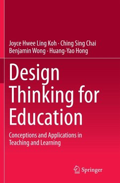 Design Thinking for Education - Koh, Joyce Hwee Ling;Chai, Ching Sing;Wong, Benjamin