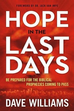 Hope in the Last Days: Be Prepared for the Biblical Prophecies Coming to Pass - Williams, Dave