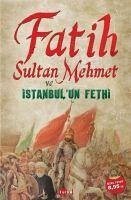 Fatih Sultan Mehmet ve Istanbulun Fethi - Kolektif