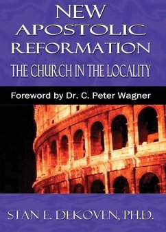 The New Apostolic Reformation: Building The Church According To Bibical Pattern - Dekoven, Stan