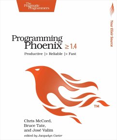 Programming Phoenix 1.4 - McCord, Chris; Tate, Bruce; Valim, Jose