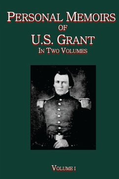 Personal Memoirs of U.S. Grant Vol. I: In Two Volumes - Grant, Ulysses S.