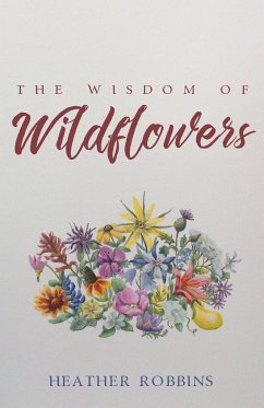 The Wisdom of Wildflowers - Robbins, Heather