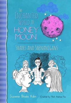 The Enchanted World of Honey Moon Shades and Shenanigans - Kuhn, Suzanne Brooks