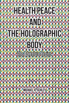 Health Peace and the Holographic Body - Schley, Michael A.
