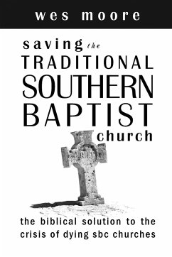 Saving the Traditional Southern Baptist Church - Moore, Wesley Hugh