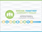 Engage Together(r) Community Toolkit: Mobilizing Communities to End Human Trafficking and the Exploitation of the Vulnerable