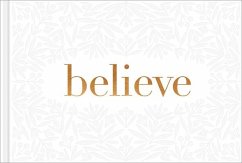 Believe -- A Gift Book for the Holidays, Encouragement, or to Inspire Everyday Possibilities - Yamada, Kobi; Zadra, Dan