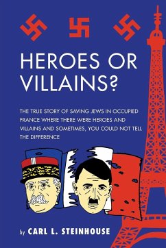 Heroes or Villains? - Steinhouse, Carl L.
