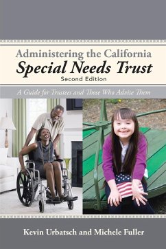 Administering the California Special Needs Trust - Urbatsch, Kevin; Fuller, Michele