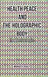 Health Peace and the Holographic Body - Bild 1