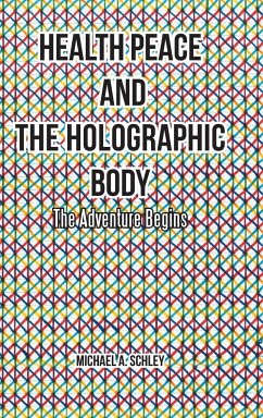 Health Peace and the Holographic Body - Schley, Michael A.