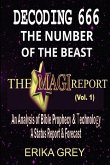 Decoding 666 The Number of the Beast: The Magi Report-Vol..1-An Analysis of Bible Prophecy & Technology A Status Report & Forecast