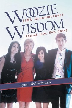 Woozie (Aka Grandmother) Wisdom (About Life, Sex, Love) - Hubschman, Lynn