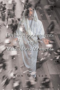 Divine Appointments and Miraculous Moments - Whited, Ron