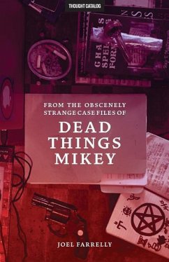 From the Obscenely Strange Case Files of Dead Things Mikey: VOLUME 1: The Presumptuous b029 - Farrelly, Joel