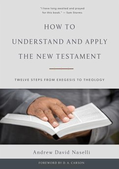 How to Understand and Apply the New Testament - Naselli, Andrew David
