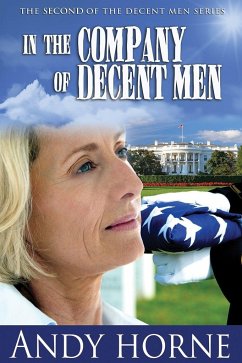 In the Company of Decent Men: The Second Novel in the Decent Men Series - Horne, Andy