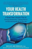 Your Health Transformation: A Brand-New Lifestyle Plan for Reversing Autoimmunity, Trimming Belly Fat, and Reconnecting with the Life You Love