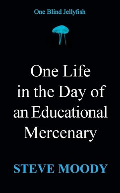 One Life in the Day of an Educational Mercenary - Moody, Steve