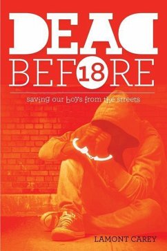 Dead Before 18: Saving Our Boys from the Streets - Carey, Lamont