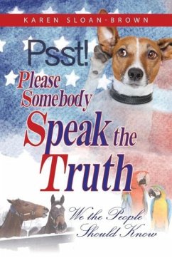 PSST, Please Somebody Speak the Truth - Sloan-Brown, Karen