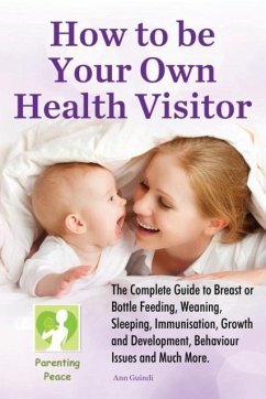 How To Be Your Own Health Visitor - Guindi, Ann