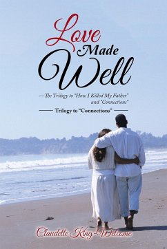 Love Made Well-The Trilogy to &quote;How I Killed My Father&quote; and &quote;Connections&quote;
