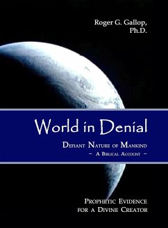 World in Denial - Defiant Nature of Mankind - Gallop, Roger G.