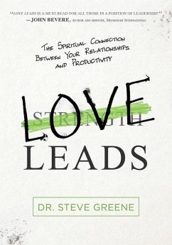 Love Leads: The Spiritual Connection Between Your Relationships and Productivity - Greene, Steve