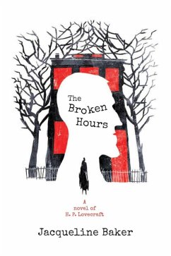 The Broken Hours: A Novel of H.P. Lovecraft - Baker, Jacqueline