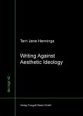 Writing Against Aesthetic Ideology (eBook, PDF)