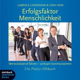 Erfolgsfaktor Menschlichkeit - Wertschätzend führen - wirksam kommunizieren (Gekürzt) (MP3-Download)