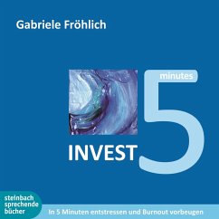 Invest 5 - In 5 Minuten entstressen und Burnout vermeiden (Ungekürzt) (MP3-Download) - Fröhlich, Gabriele