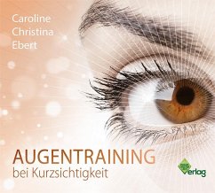 Augentraining bei Kurzsichtigkeit - Ebert, Caroline