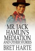 Mr. Jack Hamlin's Mediation and Other Stories (eBook, ePUB)
