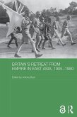 Britain's Retreat from Empire in East Asia, 1905-1980 (eBook, ePUB) Britain's Retreat from Empire in East Asia, 1905-1980 (eBook, ePUB)