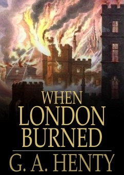 When London Burned (eBook, ePUB) - Henty, G. A.