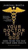 Your Doctor Is Not God (eBook, ePUB)