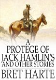 Protegee of Jack Hamlin's and Other Stories (eBook, ePUB)