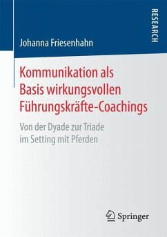 Kommunikation als Basis wirkungsvollen Führungskräfte-Coachings - Friesenhahn, Johanna