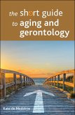 The Short Guide to Aging and Gerontology (eBook, ePUB)