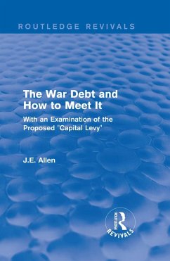 Routledge Revivals: The War Debt and How to Meet It (1919) (eBook, ePUB) - Allen, J. E.