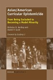 Asian/American Curricular Epistemicide (eBook, PDF) Asian/American Curricular Epistemicide (eBook, PDF)