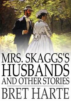 Mrs. Skaggs's Husbands and Other Stories (eBook, ePUB) - Harte, Bret