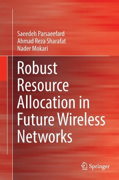 Robust Resource Allocation in Future Wireless Networks - Parsaeefard, Saeedeh;Sharafat, Ahmad Reza;Mokari, Nader