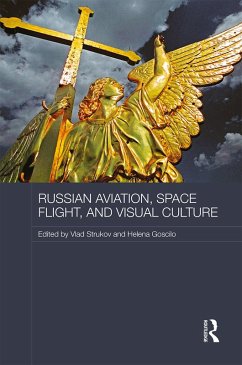 Russian Aviation, Space Flight and Visual Culture (eBook, ePUB) Cover Russian Aviation, Space Flight and Visual Culture (eBook, ePUB)