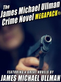 The James Michael Ullman Crime Novel MEGAPACK®: 4 Great Crime Novels (eBook, ePUB) - Ullman, James Michael