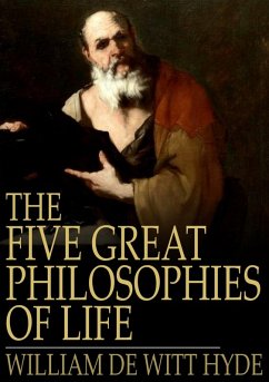 Five Great Philosophies of Life (eBook, ePUB) - Hyde, William De Witt